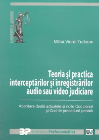 Teoria si practica interceptarilor si inregistrarilor audio si video judiciare