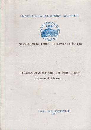 Teoria Reactoarelor Nucleare -Indrumar de laborator-