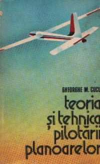 Teoria si tehnica pilotarii planoarelor, Editia a II-a revazuta si adaugita