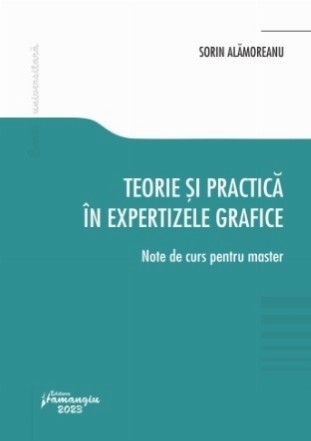 Teorie şi practică în expertizele grafice : note de curs pentru master