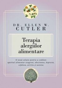 Terapia alergiilor alimentare. O noua solutie pentru a combate apetitul alimentar exagerat, obezitatea, depresia, cefaleea, artrita si astenia