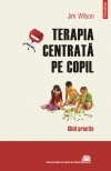 Terapia centrata pe copil. Ghid practic