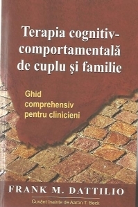 Terapia cognitiv-comportamentala de cuplu si familie: Ghid comprehensiv pentru clinicieni