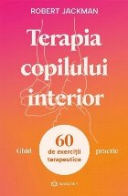 Terapia copilului interior : ghid practic,60 de exerciţii terapeutice