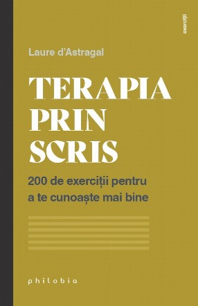 Terapia prin scris : 200 de exerciţii pentru a te cunoaşte