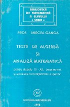 Teste de algebra si analiza matematica pentru clasele XI-XII, bacalaureat si admitere in invatamintul superior