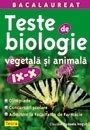 Teste de biologie vegetala si animala - clasele IX-X. Bacalaureat, olimpiade, concursuri scolare, admiterea la Facultatea de Farmacie