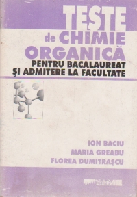 TESTE DE CHIMIE ORGANICA PENTRU BACALAUREAT SI ADMITERE IN FACULTATE