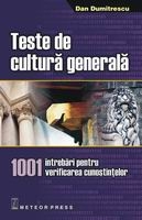 Teste de cultura generala. 1001 intrebari pentru verificarea cunostintelor