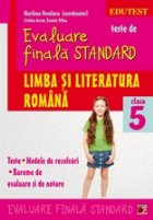 TESTE DE EVALUARE FINALA STANDARD. CLASA A V-A. LIMBA SI LITERATURA ROMANA. TESTE, MODELE DE REZOLVARI, BAREME