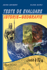 Teste de evaluare. Istorie - Geografie clasa a IV-a