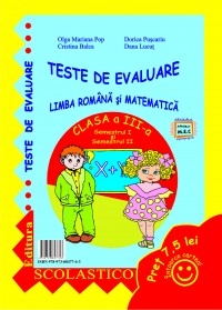 TESTE DE EVALUARE - LIMBA ROMANA SI MATEMATICA - CLASA a III-a - SEMESTRUL I SI SEMESTRUL II