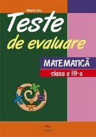 Teste de evaluare la matematica. Clasa a III-a