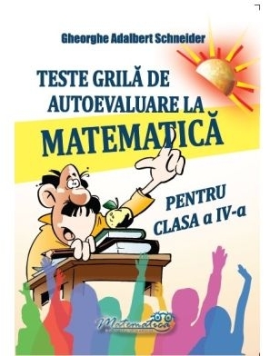 Teste grilă de autoevaluare la matematică pentru clasa a IV-a