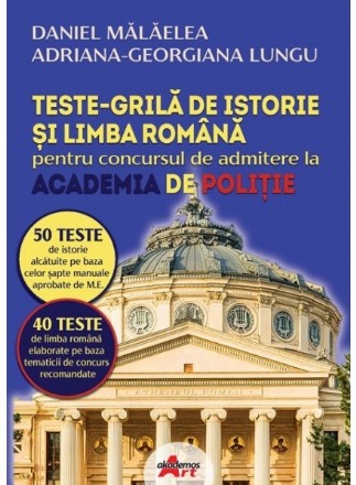 Teste-grilă de istorie şi limba română pentru concursul de admitere la Academia de Poliţie