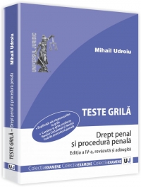 Teste grila. Drept penal si procedura penala. Editia a IV-a, revazuta si adaugita