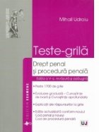 Teste grila. Drept penal si procedura penala. Editia a V-a, revazuta si adaugita. Explicatii ale raspunsurilor