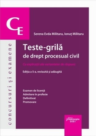 Teste-grila de drept procesual civil. Editia a 5-a. Cu explicatii ale variantelor de raspuns. Examen de licenta, admitere in profesie, definitivat sau promovare