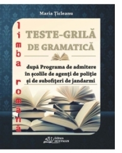 Teste-grila de gramatica dupa Programa de admitere in scolile de agenti de politie si de subofiteri de jandarmi