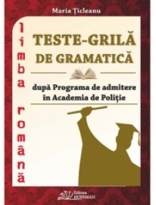 Teste-grila de gramatica dupa Programa de admitere in Academia de Politie si in facultatile de drept