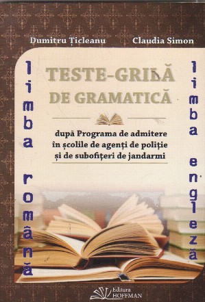 Teste-grila de gramatica dupa Programa de admitere in scolile de agenti de politie si de subofiteri de jandarmi