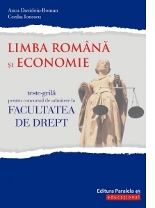 Teste-grila pentru concursul de admitere la Facultatea de Drept. Limba romana si Economie