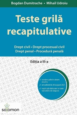 Teste grila recapitulative. Drept civil. Drept procesual civil. Drept penal. Procedura penala. Editia a III-a