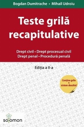 Teste grila recapitulative. Drept civil. Drept procesual civil. Drept penal. Procedura penala. Editia a II-a