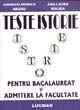 TESTE ISTORIE - PENTRU BACALAUREAT SI ADMITERE IN FACULTATE