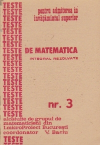 Teste de matematica integral rezolvate, Nr. 3 - Alcatuite de grupul de matematicieni din I. microProiect Bucuresti