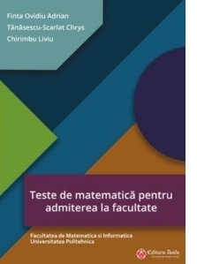 Teste de matematica pentru admiterea la facultate - Facultatea de Matematica si Informatica Universitatea Politehnica