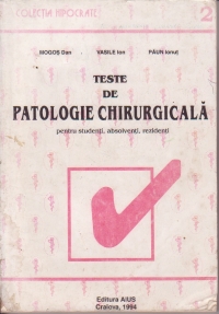 Teste de patologie chirurgicala - pentru studenti, absolventi, rezidenti