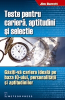 Teste pentru cariera, aptitudini si selectie. Gasiti-va cariera ideala pe baza IQ-ului, personalitatii si aptitudinilor