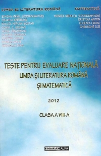 Teste pentru evaluare nationala - Limba si literatura romana si Matematica - 2012, Clasa a VIII-a