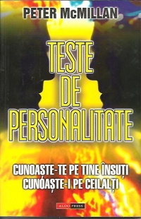 Teste de personalitate.Cunoaste-te pe tine insuti,cunoaste-i pe ceilalti