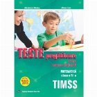 Teste pregatitoare pentru Evaluarea Nationala. TIMSS. Matematica pentru clasa a IV-a