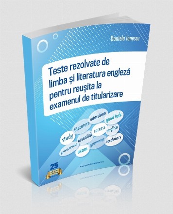 Teste rezolvate de limba si literatura engleza pentru reusita la examenul de titularizare