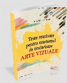 Teste rezolvate pentru examenul de titularizare : Arte vizuale