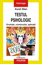 Testul psihologic. Evolutie, constructie, aplicatii