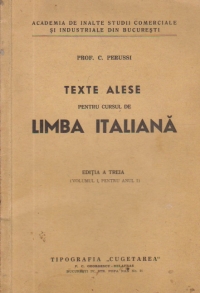 Texte alese pentru cursul de Limba Italiana, Editia a treia (Volumul I, pentru anul I)