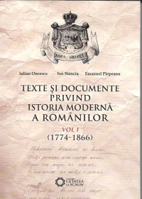 Texte si documente privind istoria moderna a Romanilor .Vol 1(1774-1866)