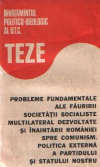 Teze - Probleme fundamentale ale fauririi societatii socialiste multilateral dezvoltate si inaintarii Romaniei spre comunism. Politica externa a partidului si statului nostru