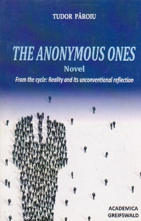 The anonymous ones. Novel. From the cycle: reality and its unconventional reflection