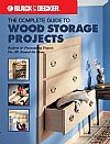 The Black and Decker Complete Guide to Wood Storage Projects: Built-in and Freestanding Projects For All Around the Home (Paperback)