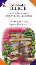 THE BOARDED WINDOW / FEREASTRA BATUTA IN SCANDURI ; THE DAMNED THING / FAPTURA BLESTEMATA