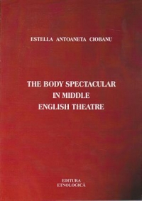 The Body Spectacular In Middle English Theatre