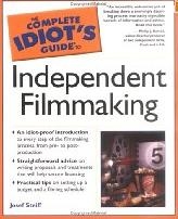 The Complete Idiot s Guide to Independent Filmmaking