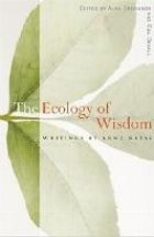 The Ecology Wisdom: Writings Arne