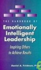 The handbook of Emotionally Intelligent Leadership - Inspiring Others to Achieve Results