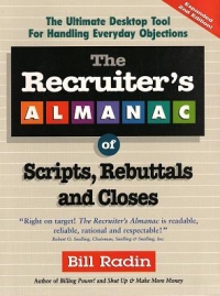 The Recruiter s Almanac of Scripts, Rebuttals and Closes